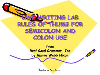 UWF WRITING LAB RULES OF THUMB FOR SEMICOLON AND COLON USE