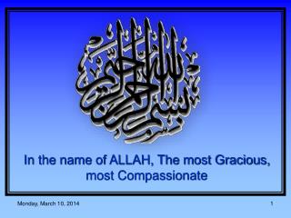 In the name of ALLAH, The most Gracious, most Compassionate