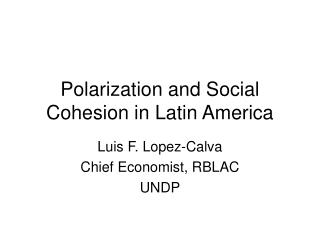 Polarization and Social Cohesion in Latin America
