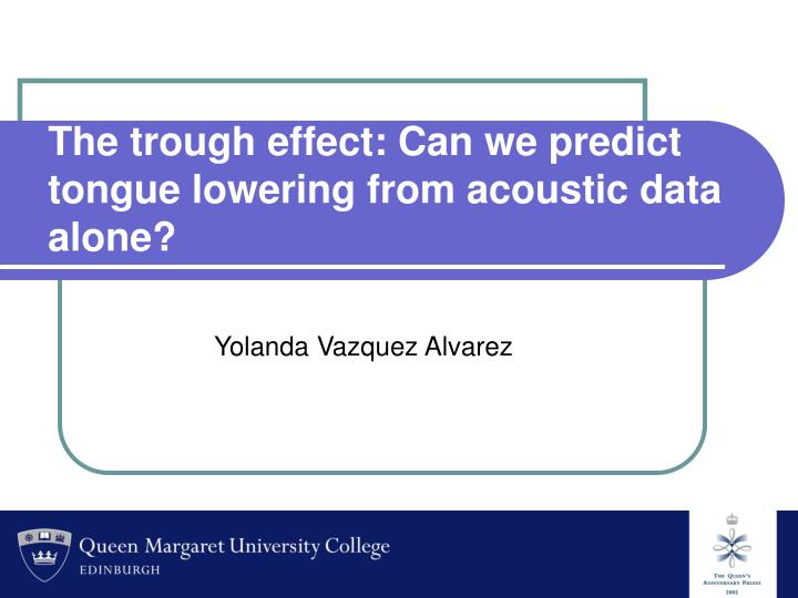 the trough effect can we predict tongue lowering from acoustic data alone