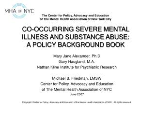 CO-OCCURRING SEVERE MENTAL ILLNESS AND SUBSTANCE ABUSE: A POLICY BACKGROUND BOOK