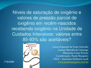 Lucas Emanuel de Lima Azevedo Larissa Macedo de Camargo Marianna Costa Pereira Coordenação: Paulo Margotto ESCS – Intern