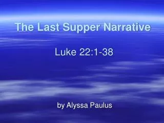 The Last Supper Narrative Luke 22:1-38