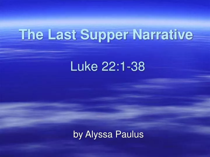 the last supper narrative luke 22 1 38