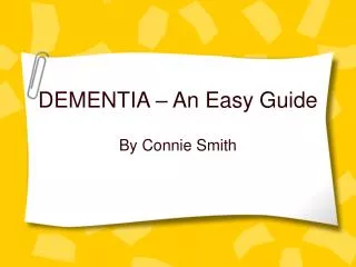 DEMENTIA – An Easy Guide