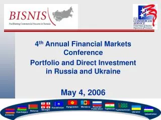 4 th Annual Financial Markets Conference Portfolio and Direct Investment in Russia and Ukraine May 4, 2006