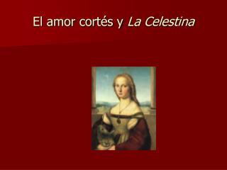 El amor cort és y La Celestina