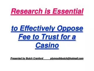 Research is Essential to Effectively Oppose Fee to Trust for a Casino Presented by Butch Cranford plymouthbut