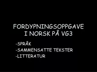 FORDYPNINGSOPPGAVE I NORSK PÅ VG3