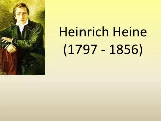Heinrich Heine (1797 - 1856)