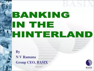 By N V Ramana Group CEO, BASIX