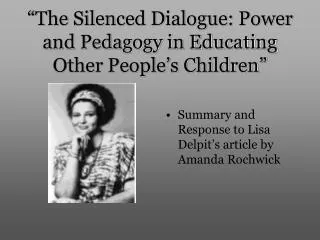 “The Silenced Dialogue: Power and Pedagogy in Educating Other People’s Children”