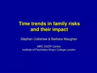 Time trends in family risks and their impact