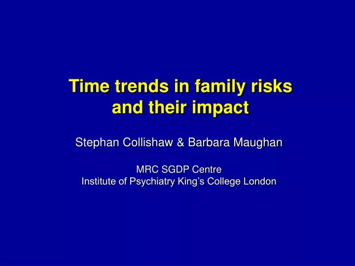 time trends in family risks and their impact