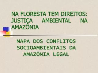 NA FLORESTA TEM DIREITOS: JUSTIÇA AMBIENTAL NA AMAZÔNIA
