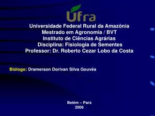 Universidade Federal Rural da Amazônia Mestrado em Agronomia / BVT Instituto de Ciências Agrárias Disciplina: Fisiolog