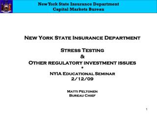 New York State Insurance Department Stress Testing &amp; Other regulatory investment issues * NYIA Educational Seminar 2