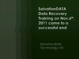 SalvationDATA Data Recovery Training on Nov.6th, 2011 came t