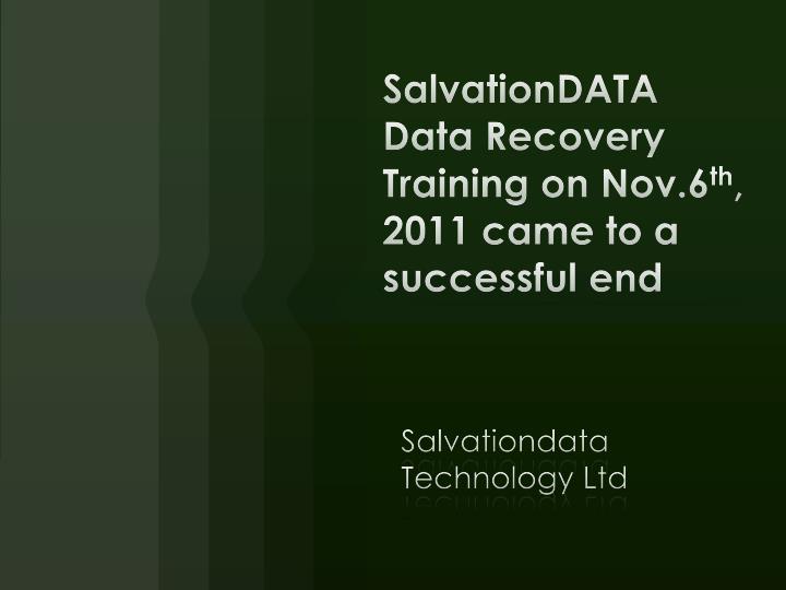 salvationdata data recovery training on nov 6 th 2011 came to a successful end