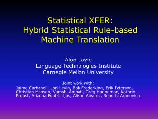 Statistical XFER: Hybrid Statistical Rule-based Machine Translation