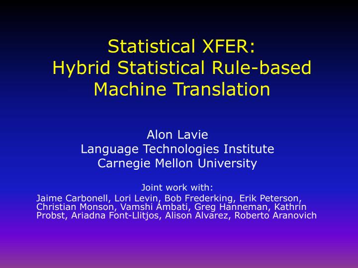statistical xfer hybrid statistical rule based machine translation