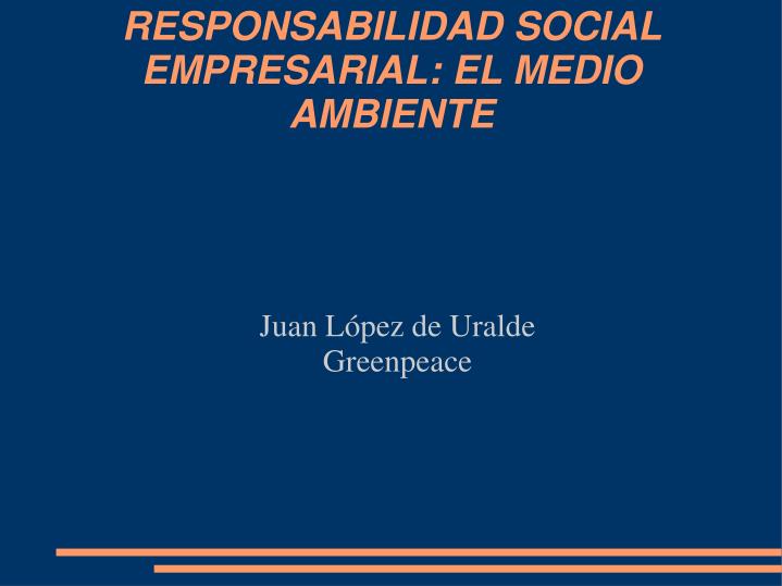 juan l pez de uralde greenpeace