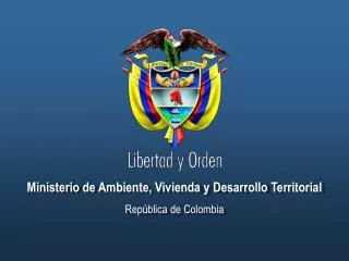 Ministerio de Ambiente, Vivienda y Desarrollo Territorial República de Colombia
