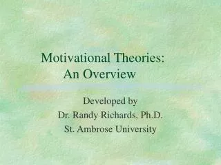 Motivational Theories: 		An Overview