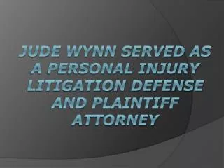 Jude Wynn Served As a Personal Injury Litigation