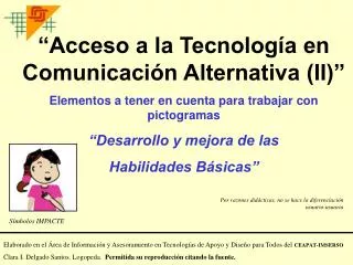 “Acceso a la Tecnología en Comunicación Alternativa (II)” Elementos a tener en cuenta para trabajar con pictogramas “D