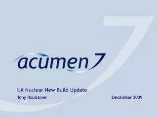 UK Nuclear New Build Update Tony Roulstone					December 2009