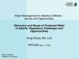 Water Management in Alberta’s Oilfields – Issues and Opportunities
