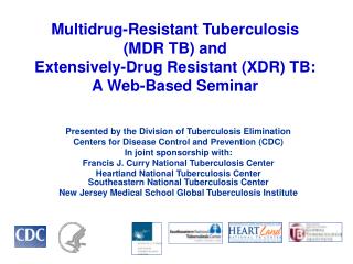 Multidrug-Resistant Tuberculosis (MDR TB) and Extensively-Drug Resistant (XDR) TB: A Web-Based Seminar