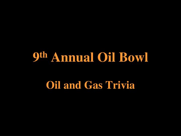 9 th annual oil bowl
