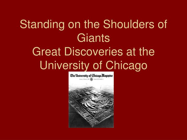 standing on the shoulders of giants great discoveries at the university of chicago