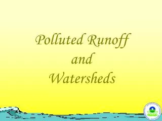 Polluted Runoff and Watersheds