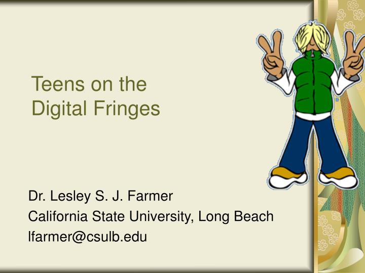 teens on the digital fringes
