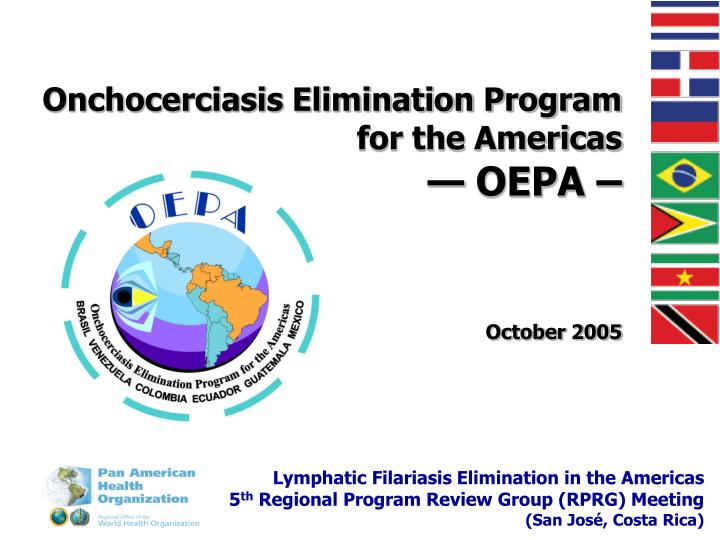 onchocerciasis elimination program for the americas oepa october 2005