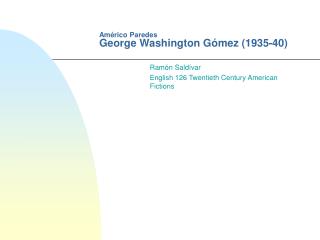 Américo Paredes George Washington Gómez (1935-40)