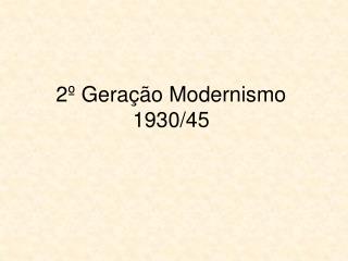 2º Geração Modernismo 1930/45