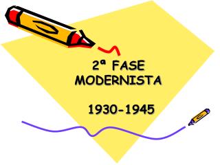 2ª FASE MODERNISTA 1930-1945