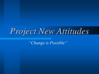 Project New Attitudes