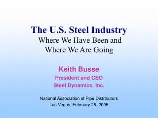 The U.S. Steel Industry Where We Have Been and Where We Are Going
