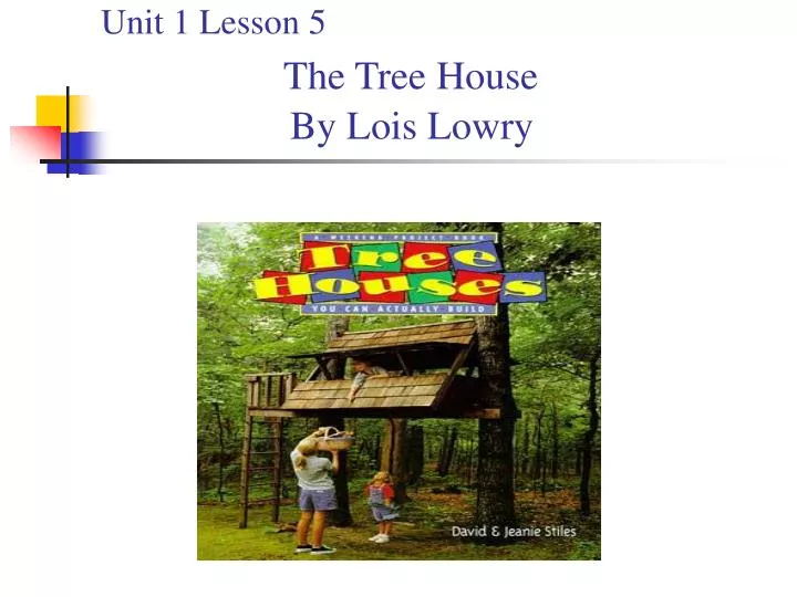 unit 1 lesson 5 the tree house by lois lowry