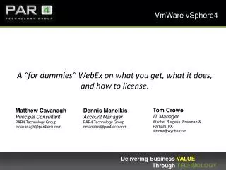 A “for dummies” WebEx on what you get, what it does, and how to license.
