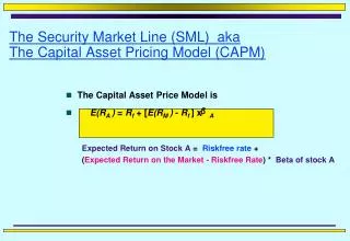 The Security Market Line (SML) aka The Capital Asset Pricing Model (CAPM)