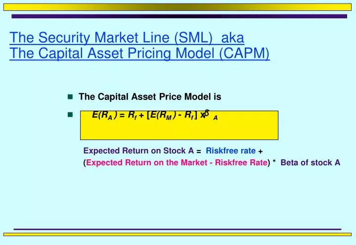 the security market line sml aka the capital asset pricing model capm