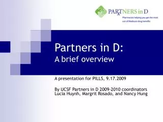 Partners in D: A brief overview
