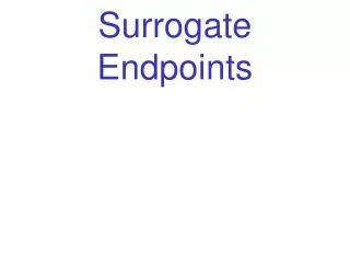 Surrogate Endpoints