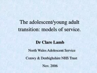 The adolescent/young adult transition: models of service .